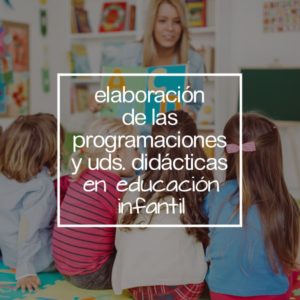 Elaboración de la programación y de las unidades didácticas en educación infantil