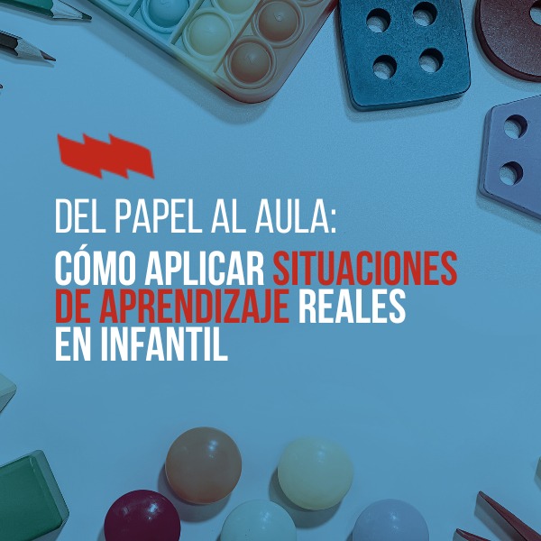 Taller:  Del papel al aula: cómo aplicar Situaciones de Aprendizaje reales en Infantil. Enero 2026